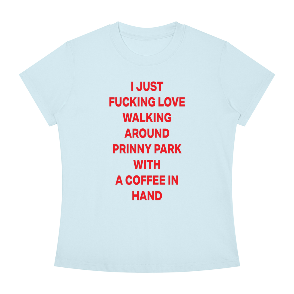 I JUST FUCKING LOVE WALKING AROUND PRINNY PARK WITH A COFFEE IN HAND Red - Women's Slim Fit Crewneck T-Shirt
