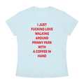 I JUST FUCKING LOVE WALKING AROUND PRINNY PARK WITH A COFFEE IN HAND Red - Women's Slim Fit Crewneck T-Shirt