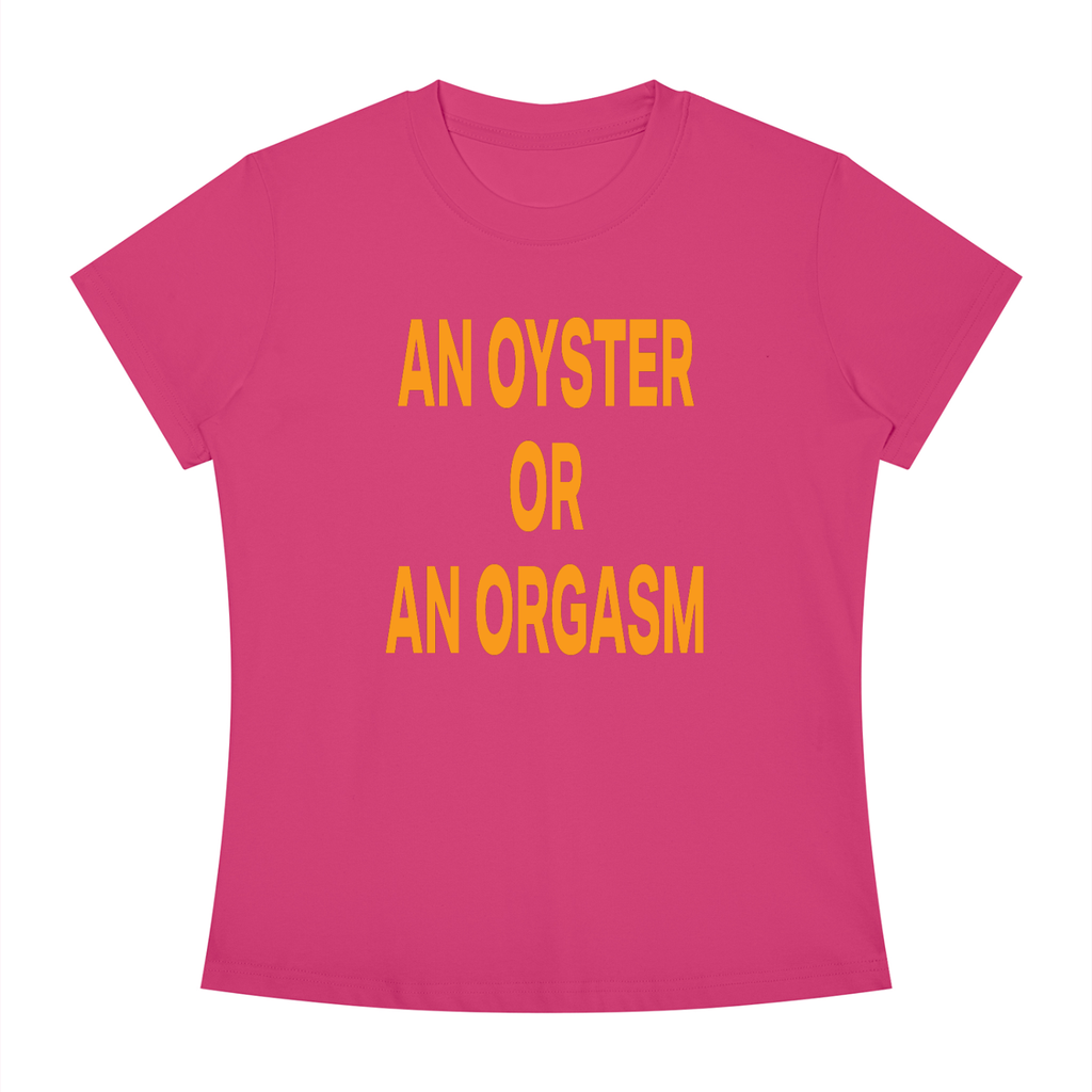 AN OYSTER OR AN ORGASM Orange - Women's Slim Fit Crewneck T-Shirt