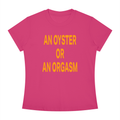 AN OYSTER OR AN ORGASM Orange - Women's Slim Fit Crewneck T-Shirt