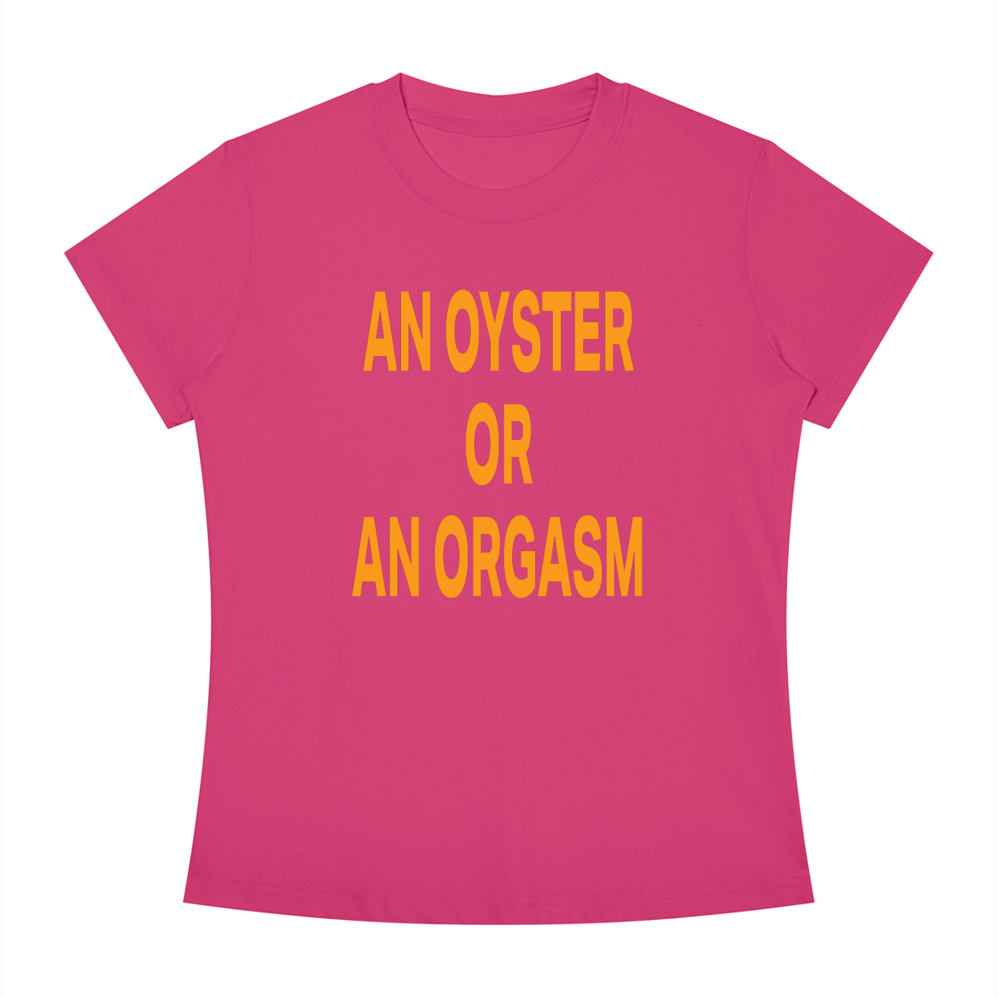 AN OYSTER OR AN ORGASM Orange - Women's Slim Fit Crewneck T-Shirt