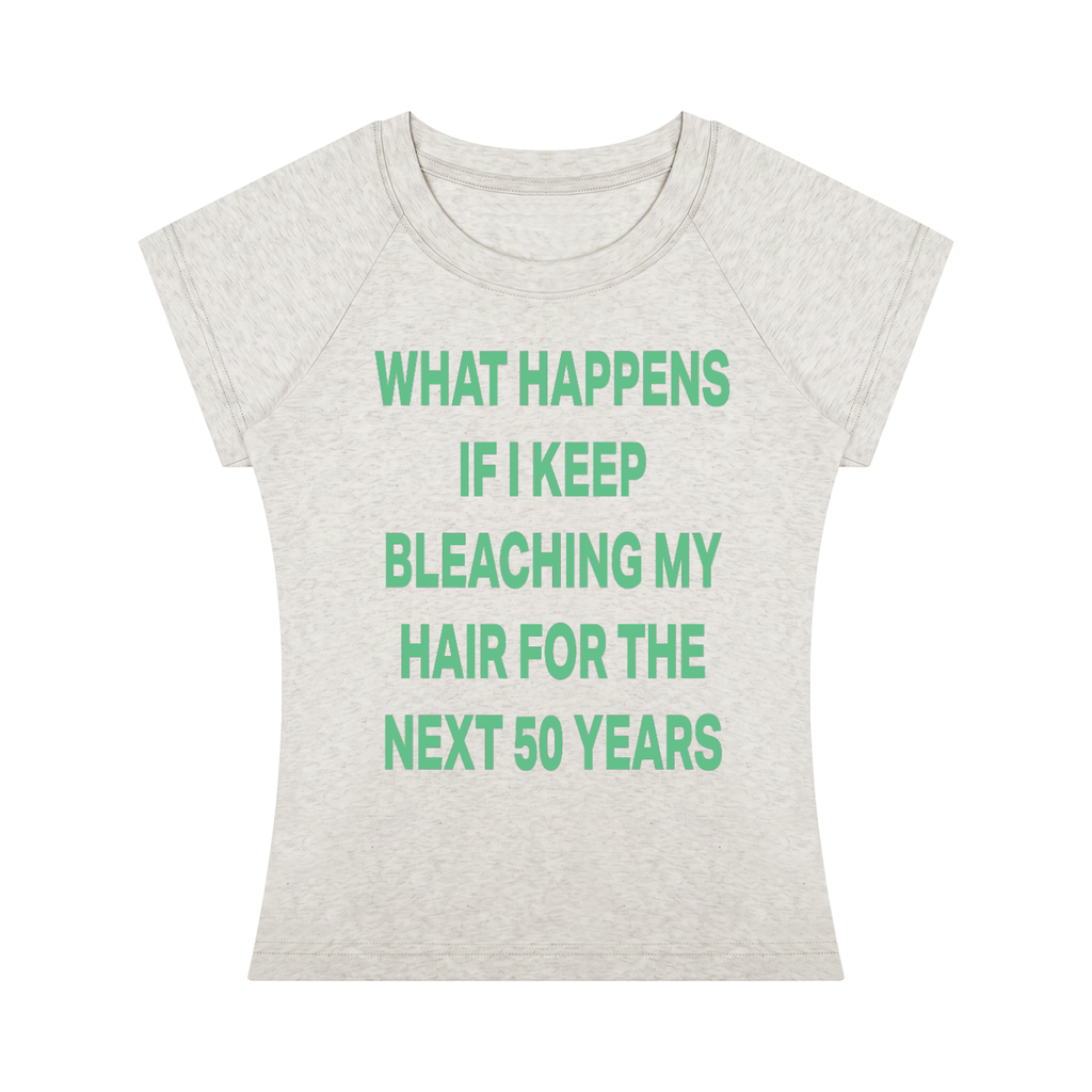 WHAT HAPPENS IF I KEEP BLEACHING MY HAIR FOR THE NEXT 50 YEARS Green - Women’s Slim Raglan T-Shirt