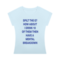 SPILT THE G? HOW ABOUT I DRINK 10 OF THEM THEN HAVE A  MENTAL BREAKDOWN Blue - Women’s Slim Raglan T-Shirt
