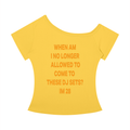 WHEN AM I NO LONGER  ALLOWED TO COME TO  THESE DJ SETS? IM 28 Orange - Women’s Off-the-Shoulder T-Shirt