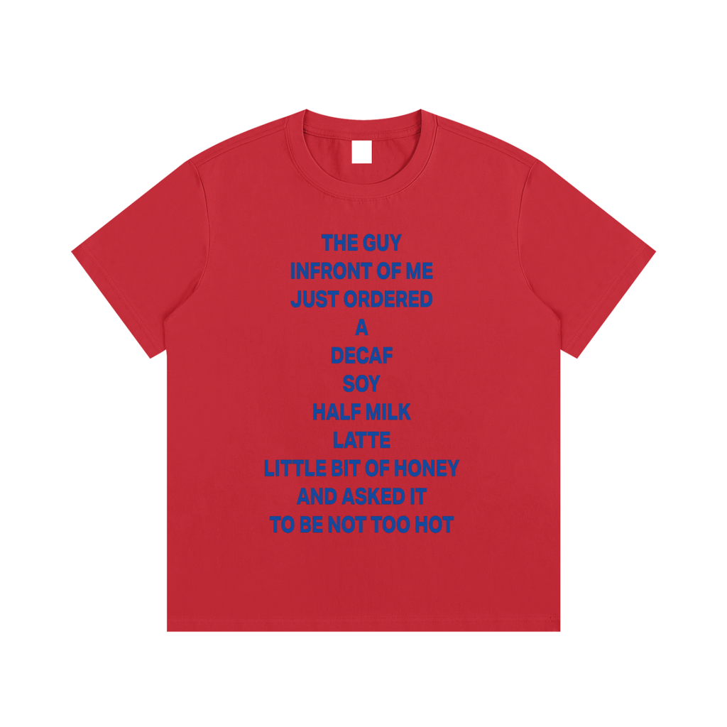 Unisex - THE GUY INFRONT OF ME JUST ORDERED A DECAF SOY HALF MILK LATTE LITTLE BIT OF HONEY AND ASKED IT TO BE NOT TOO HOT - Blue Essential Cotton T-Shirt