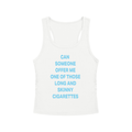 CAN  SOMEONE OFFER ME ONE OF THOSE LONG AND SKINNY CIGARETTES Light Blue - Women’s Ruched Tank Top