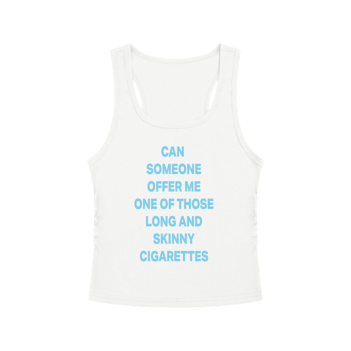 CAN  SOMEONE OFFER ME ONE OF THOSE LONG AND SKINNY CIGARETTES Light Blue - Women’s Ruched Tank Top
