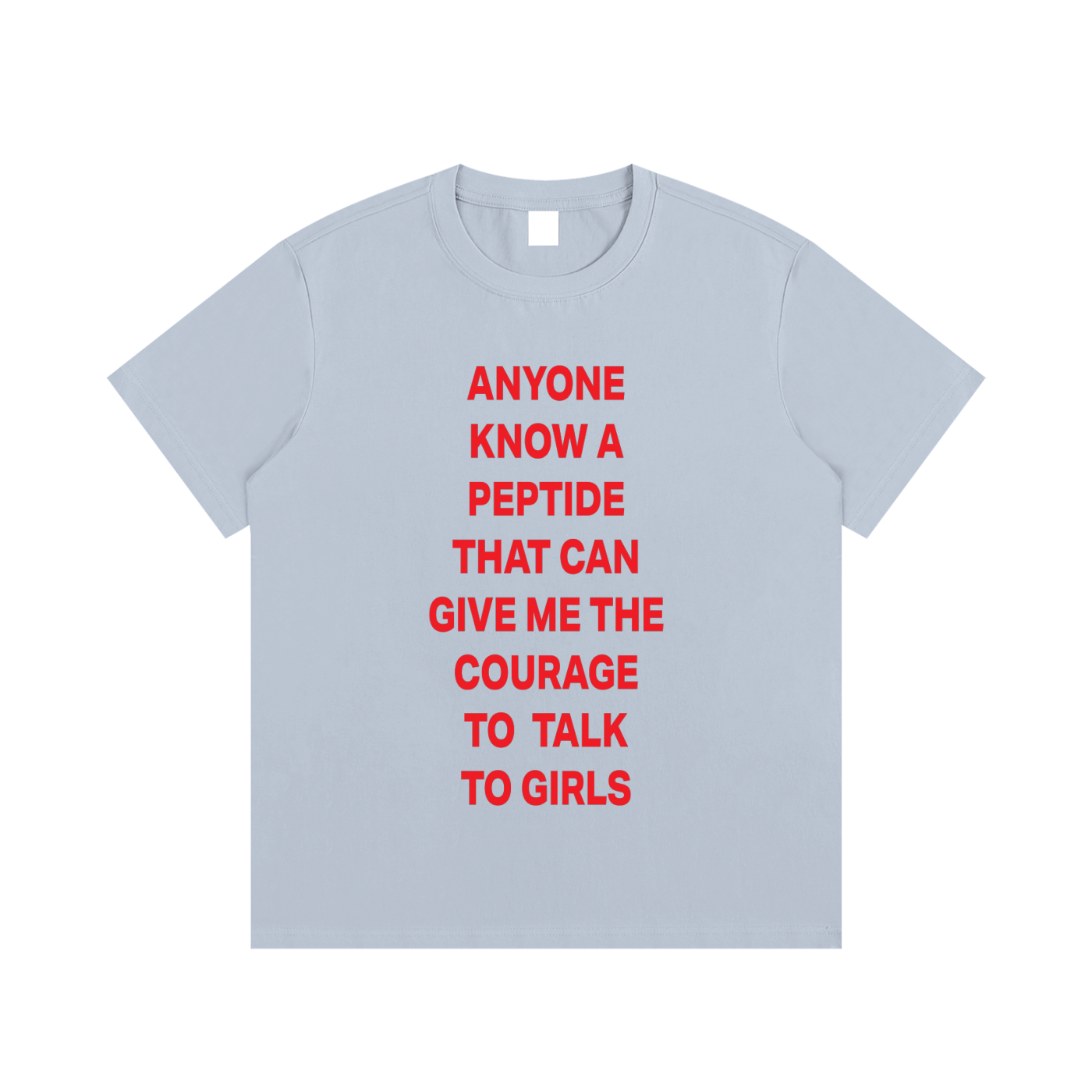 ANYONE KNOW A PEPTIDE THAT CAN GIVE ME THE COURAGE TO  TALK TO GIRLS Red - Essential Cotton T-Shirt
